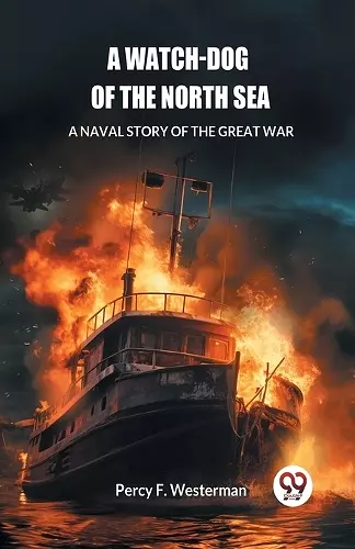 A Watch-dog of the North SeaA Naval Story of the Great War (Edition2024) cover