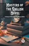 Masters of the English NovelA Study of Principles and Personalities (Edition2024) cover