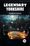 Legendary Yorkshire (Edition2024) cover
