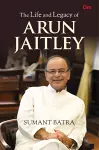 The Life and Legacy of Arun Jaitley cover