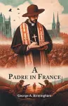 A Padre in France (Edition2024) cover