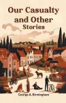 Our Casualty and Other Stories (Edition2024) cover