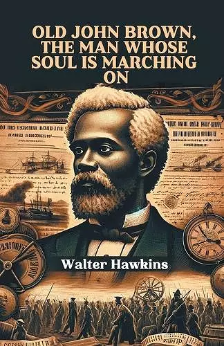 Old John Brown, The Man Whose Soul Is Marching On (Edition2024) cover