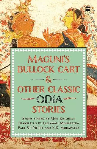 Maguni's Bullock Cart And Other Classic Odia Stories cover