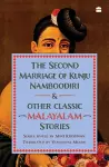 The Second Marriage Of Kunju Namboodiri And Other Classic Malayalam Stories cover