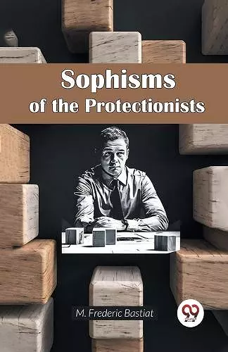 Sophisms of the Protectionists cover