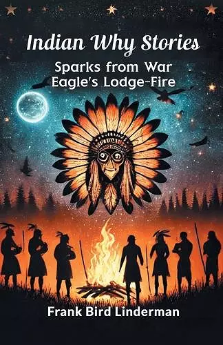 Indian Why Stories Sparks from War Eagle's Lodge-Fire cover