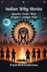 Indian Why Stories Sparks from War Eagle's Lodge-Fire cover