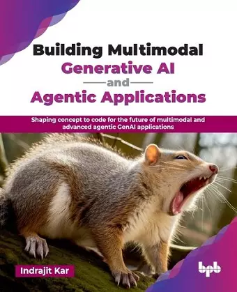 Building Multimodal Generative AI and Agentic Applications cover