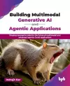 Building Multimodal Generative AI and Agentic Applications cover