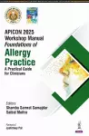 APICON 2025 Workshop Manual: Foundations of Allergy Practice cover
