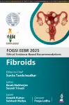 FOGSI EEBR 2025: Ethical Evidence-Based Recommendations: Fibroids cover
