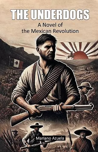 The UnderdogsA Novel of the Mexican Revolution (Edition2024) cover