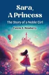 Sara, a Princess the Story of a Noble Girl cover