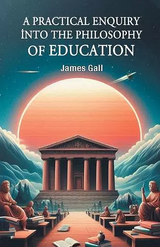 A Practical Enquiry into the Philosophy of Education (Edition2024) cover