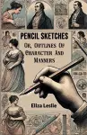 Pencil SketchesOr, Outlines Of Character And Manners (Edition2024) cover