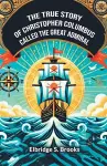 The True Story Of Christopher Columbus Called The Great Admiral (Edition2024) cover