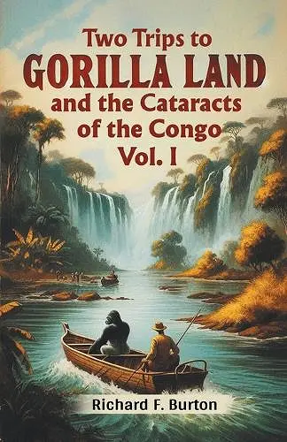 Two Trips to Gorilla Land and the Cataracts of the Congo Vol. I (Edition2024) cover