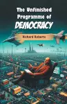 The Unfinished Programme of Democracy (Edition2024) cover