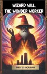 Wizard Will, the Wonder Worker (Edition2024) cover