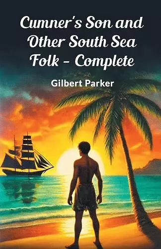 Cumner's Son and Other South Sea Folk — Complete (Edition2024) cover