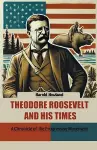 Theodore Roosevelt and His TimesA Chronicle of the Progressive Movement (Edition2024) cover