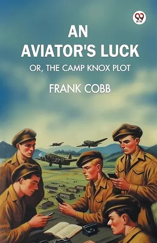 An aviators luckOr, The Camp Knox plot (Edition1) cover