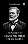The Gospel of Wealth and Other Timely Essays cover