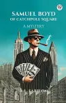 Samuel Boyd of Catchpole Square a Mystery cover