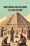 Babylonians And Assyrians Life And Customs (Edition1) cover