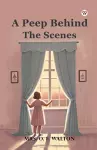 A Peep Behind the Scenes cover