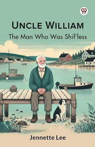 Uncle WilliamThe Man Who Was Shif'less (Edition1) cover