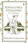 Buffalo Bill EntrappedOr, A Close Call (Edition1) cover