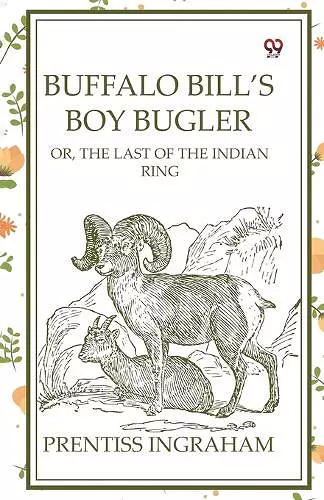Buffalo Bill’S Boy BuglerOr, The Last Of The Indian Ring (Edition1) cover