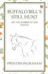 Buffalo Bill’S Still HuntOr, The Robber Of The Range (Edition1) cover