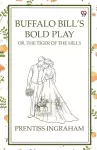 Buffalo Bill’S Bold PlayOr, The Tiger Of The Hills (Edition1) cover