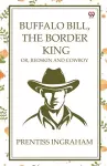 Buffalo Bill, The Border KingOr, Redskin And Cowboy (Edition1) cover