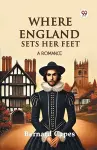 Where England Sets Her FeetA Romance (Edition1) cover