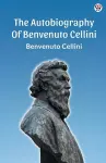 The Autobiography Of Benvenuto Cellini (Edition1) cover