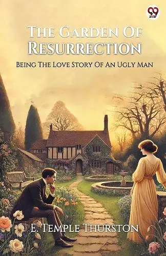 The Garden Of ResurrectionBeing The Love Story Of An Ugly Man (Edition1) cover
