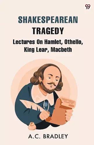 Shakespearean TragedyLectures On Hamlet, Othello, King Lear, Macbeth (Edition1) cover