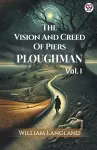 The Vision And Creed Of Piers PloughmanVOL. I (Edition1) cover