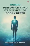 Human Personality And Its Survival Of Bodily Death (Edition1) cover