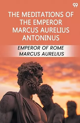 The Meditations Of The Emperor Marcus Aurelius Antoninus (Edition1) cover