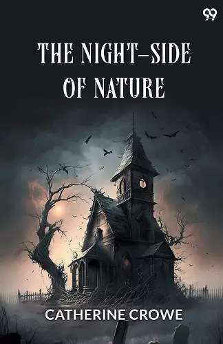 The Night-Side Of NatureOr, Ghosts And Ghost-Seers (Edition1) cover