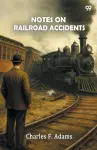 Notes On Railroad Accidents (Edition1) cover