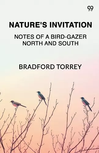 Nature's InvitationNotes Of A Bird-Gazer North And South (Edition1) cover
