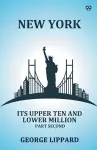New YorkIts Upper Ten And Lower Million Part Second (Edition1) cover
