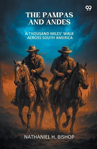 The Pampas And AndesA Thousand Miles' Walk Across South America (Edition1) cover