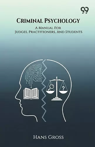 Criminal Psychology A Manual For Judges, Practitioners, And Students cover